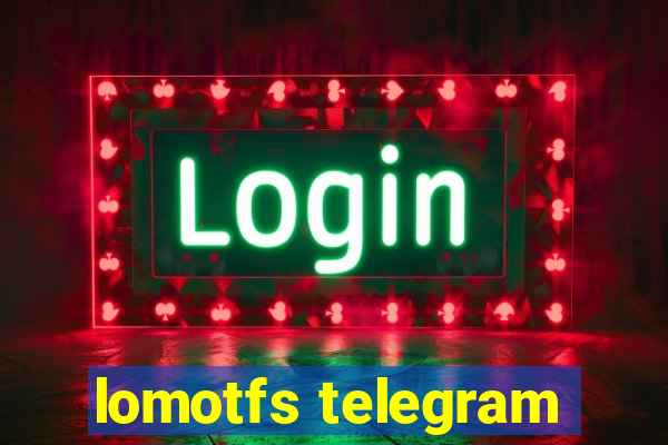 lomotfs telegram